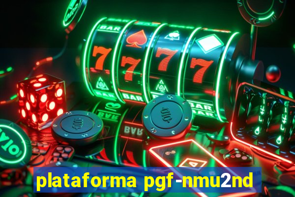 plataforma pgf-nmu2nd