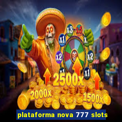 plataforma nova 777 slots