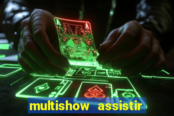 multishow assistir online gratis