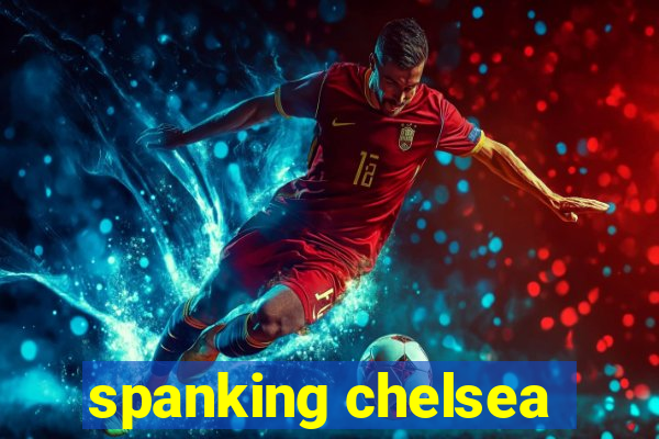 spanking chelsea