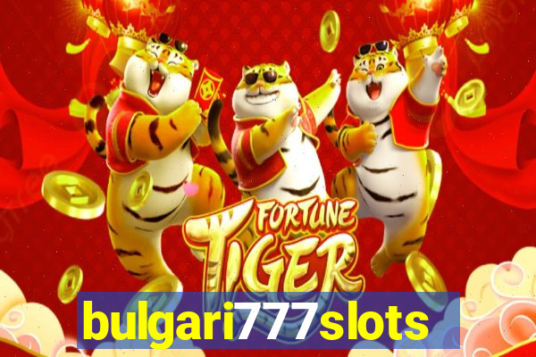 bulgari777slots.com