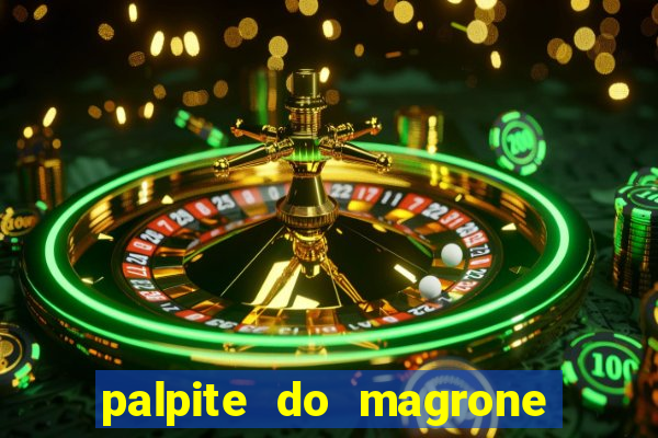 palpite do magrone para federal hoje