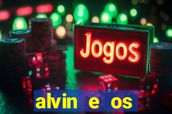 alvin e os esquilos 3 filme completo dublado mega filmes