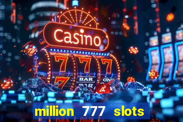 million 777 slots paga mesmo