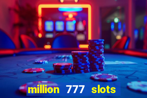 million 777 slots paga mesmo