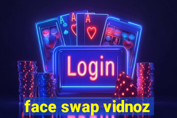 face swap vidnoz