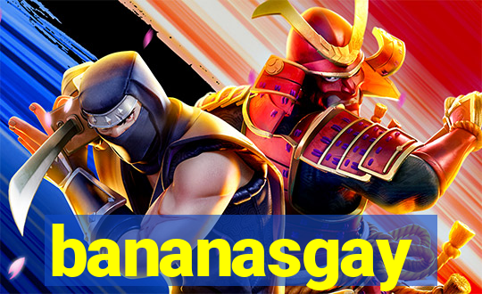 bananasgay