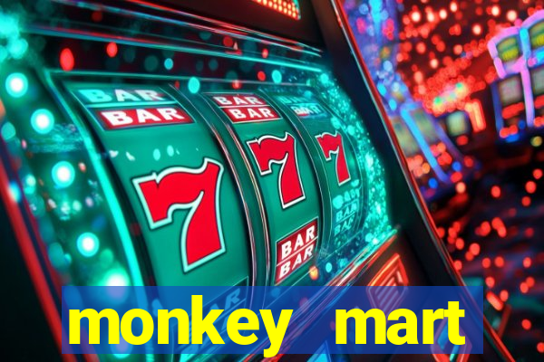 monkey mart dinheiro infinito