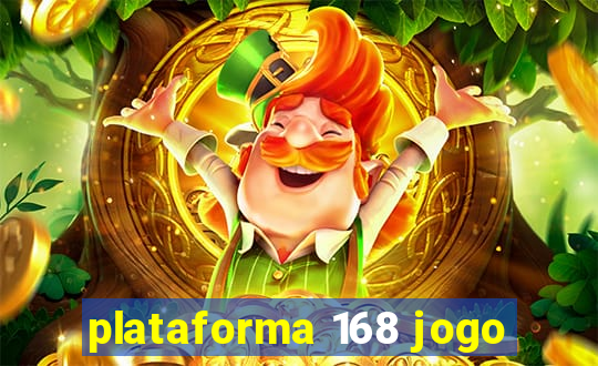 plataforma 168 jogo