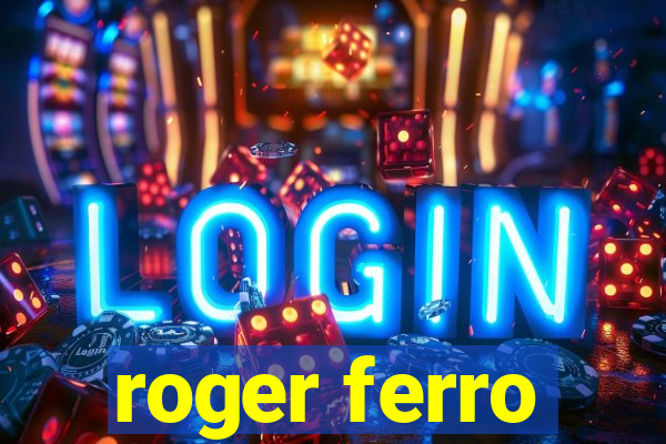 roger ferro