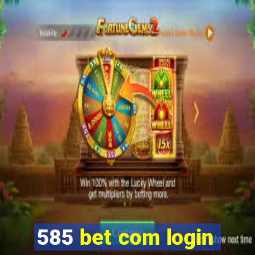 585 bet com login