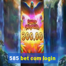 585 bet com login