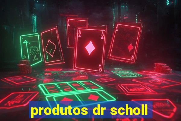 produtos dr scholl