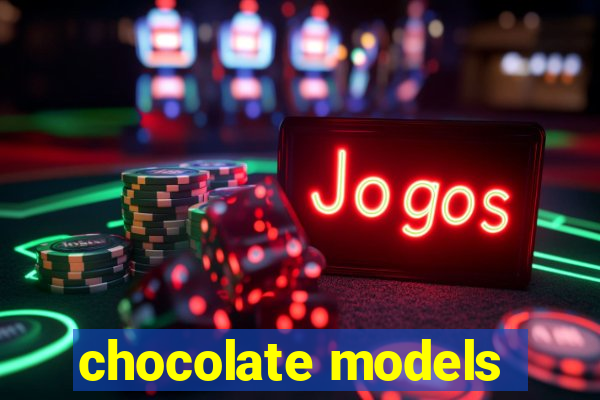 chocolate models