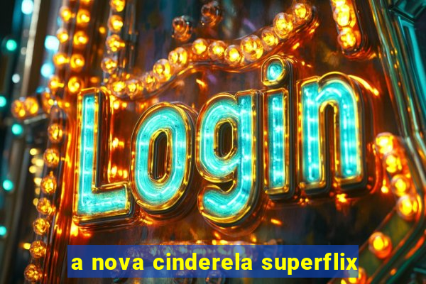 a nova cinderela superflix