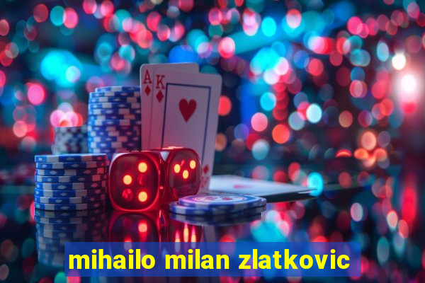 mihailo milan zlatkovic