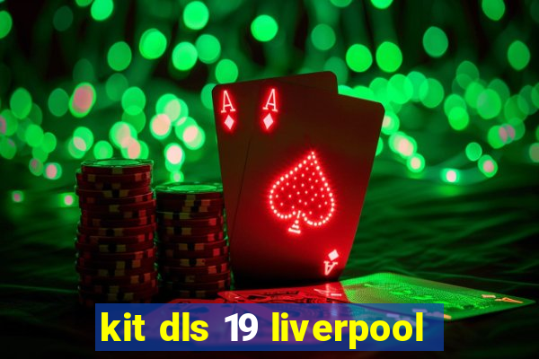 kit dls 19 liverpool