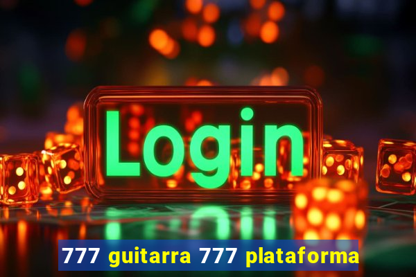 777 guitarra 777 plataforma