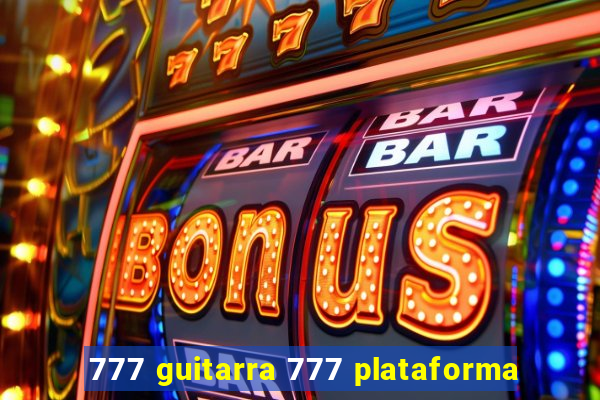 777 guitarra 777 plataforma