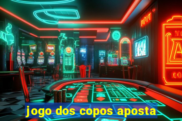 jogo dos copos aposta