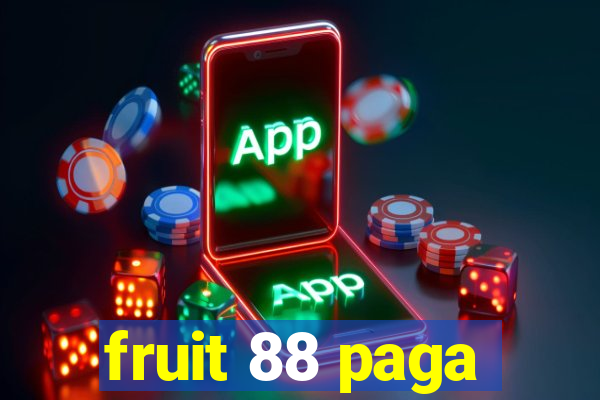 fruit 88 paga