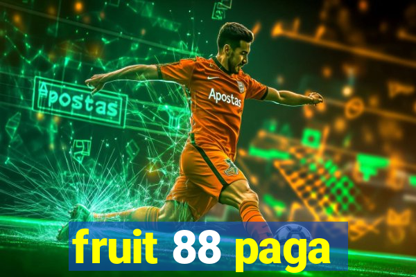 fruit 88 paga