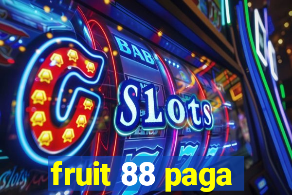 fruit 88 paga