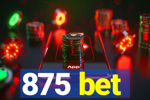 875 bet