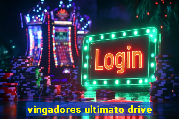 vingadores ultimato drive