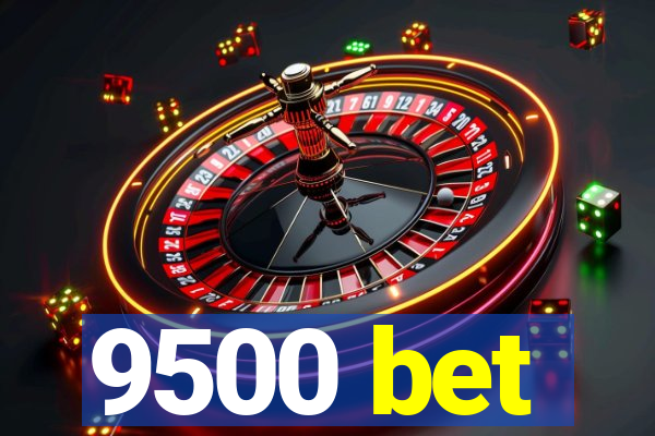 9500 bet