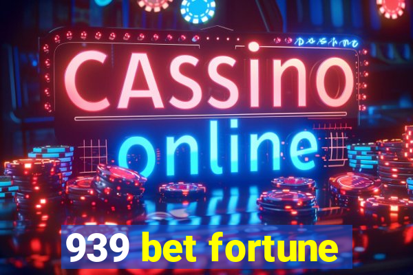 939 bet fortune