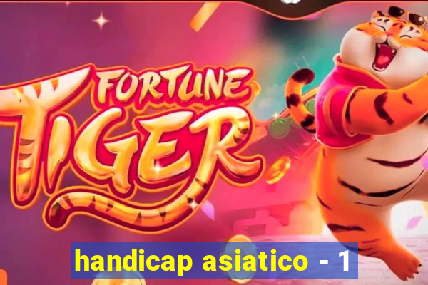 handicap asiatico - 1