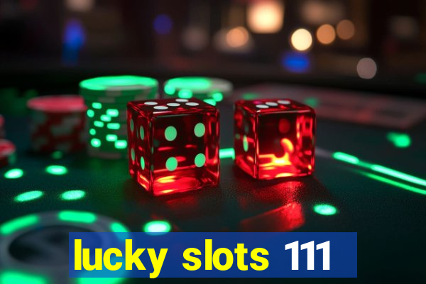 lucky slots 111