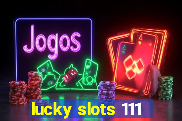 lucky slots 111