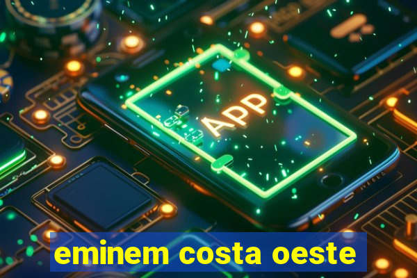 eminem costa oeste