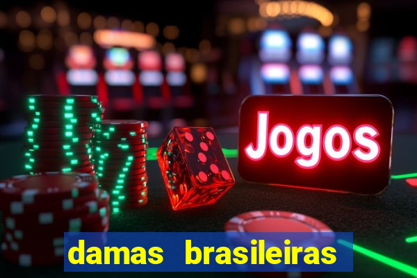 damas brasileiras jogar online