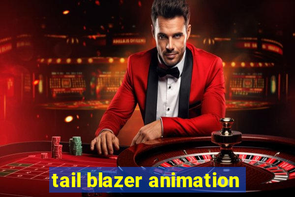 tail blazer animation