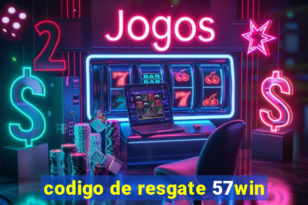 codigo de resgate 57win