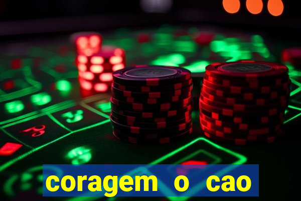 coragem o cao covarde assistir