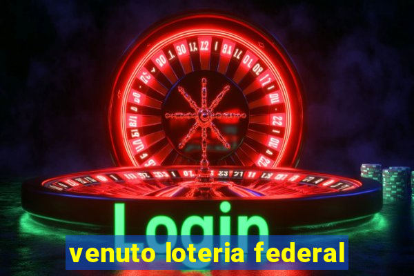 venuto loteria federal