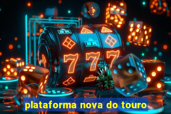 plataforma nova do touro