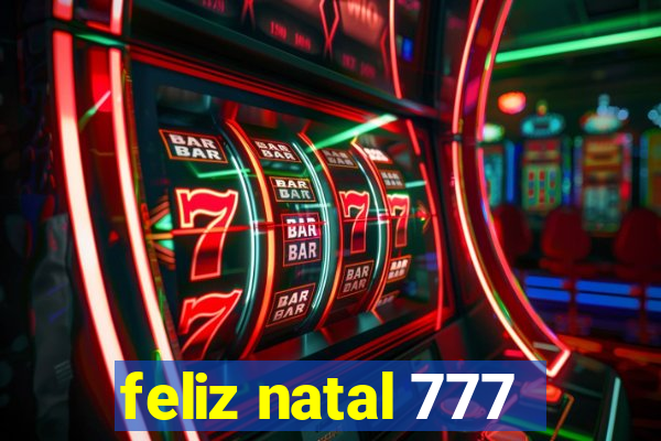 feliz natal 777