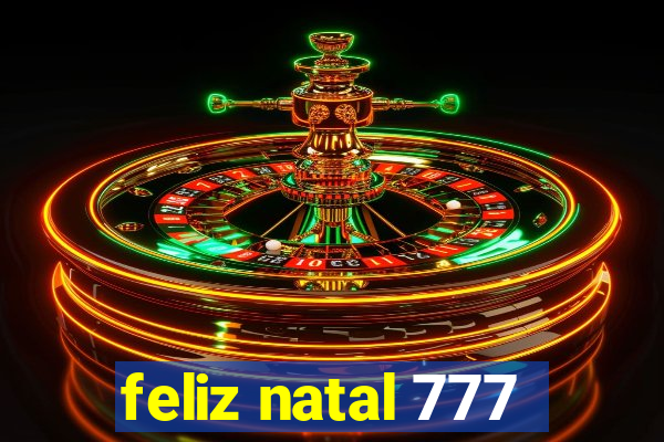 feliz natal 777