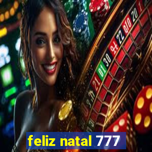 feliz natal 777