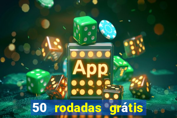 50 rodadas grátis no cadastro sem depósito