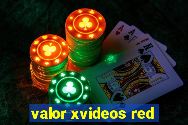 valor xvideos red