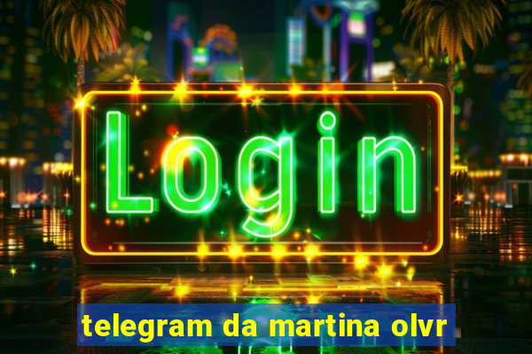 telegram da martina olvr