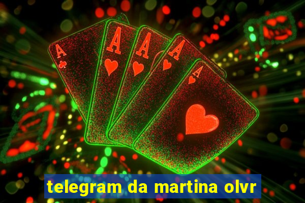 telegram da martina olvr