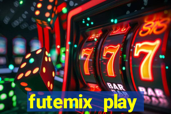 futemix play futebol ao vivo