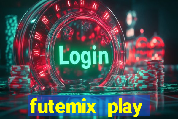 futemix play futebol ao vivo